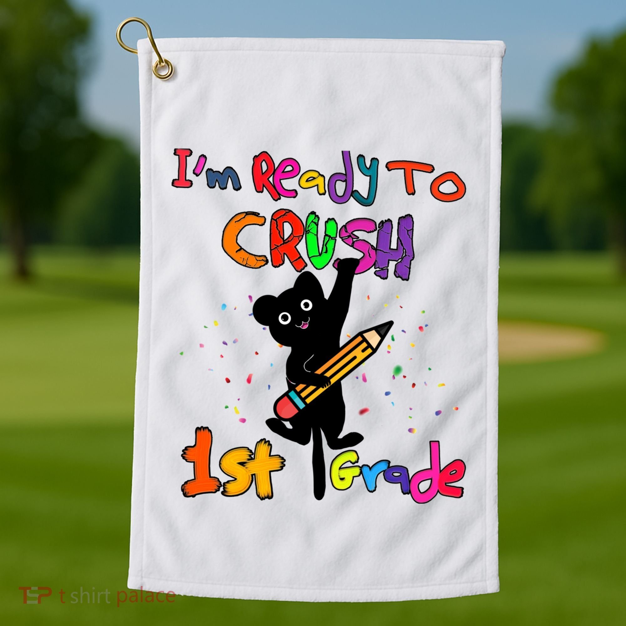 Im Ready To Crush 1St Grade First Grade Cat Cute Gift Golf Towel