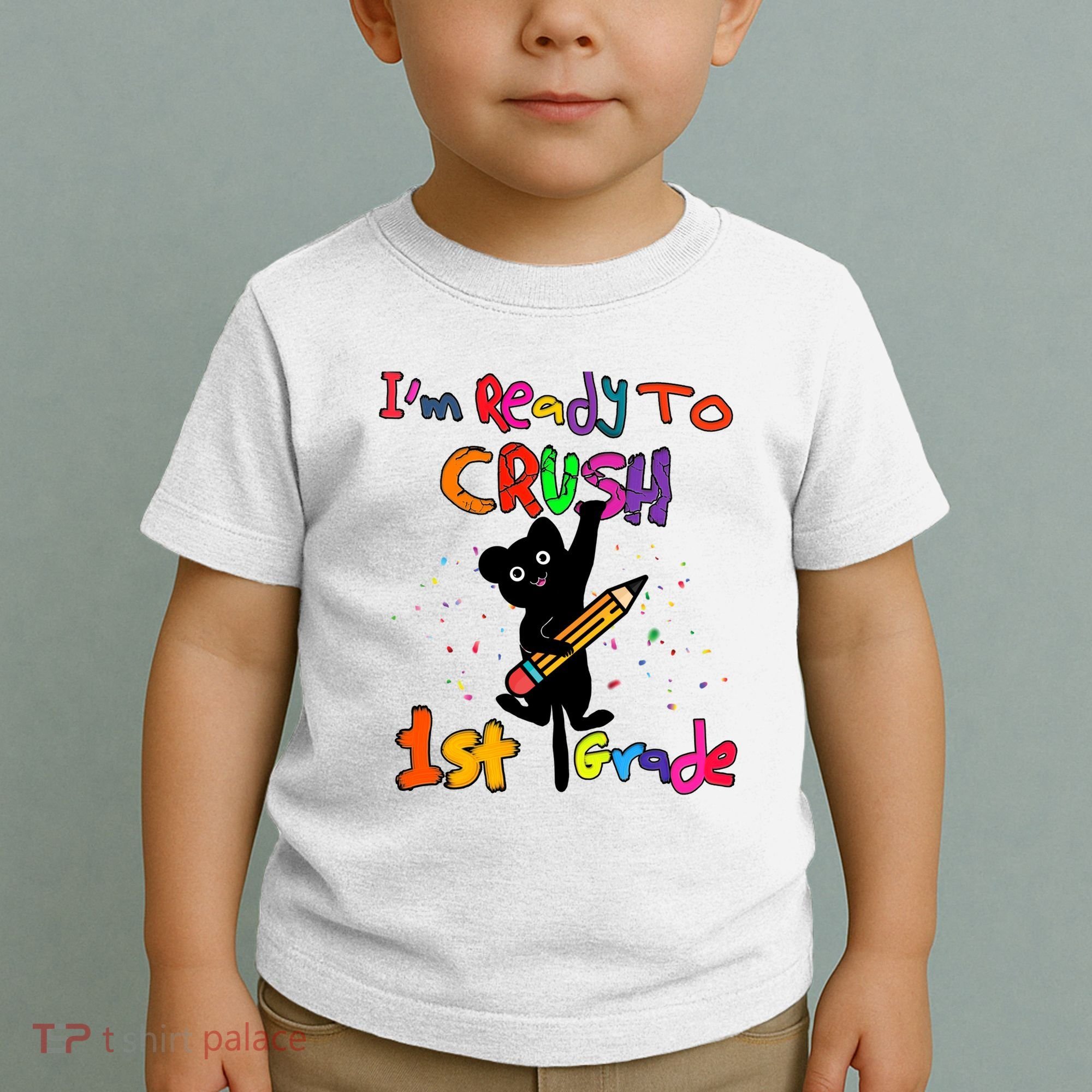 Im Ready To Crush 1St Grade First Grade Cat Cute Gift Toddler T-Shirt
