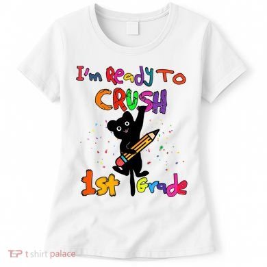 Im Ready To Crush 1St Grade First Grade Cat Cute Gift Women's T-Shirt