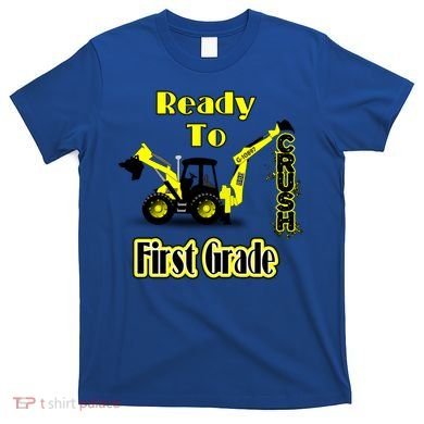 Im Ready To Crush 1St Grade Gift Back To School Cool Gift T-Shirt
