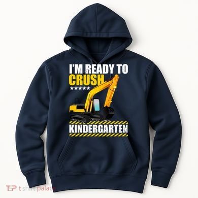 I'm Ready To Crush Kindergarten Bulldozer Back To School Hoodie