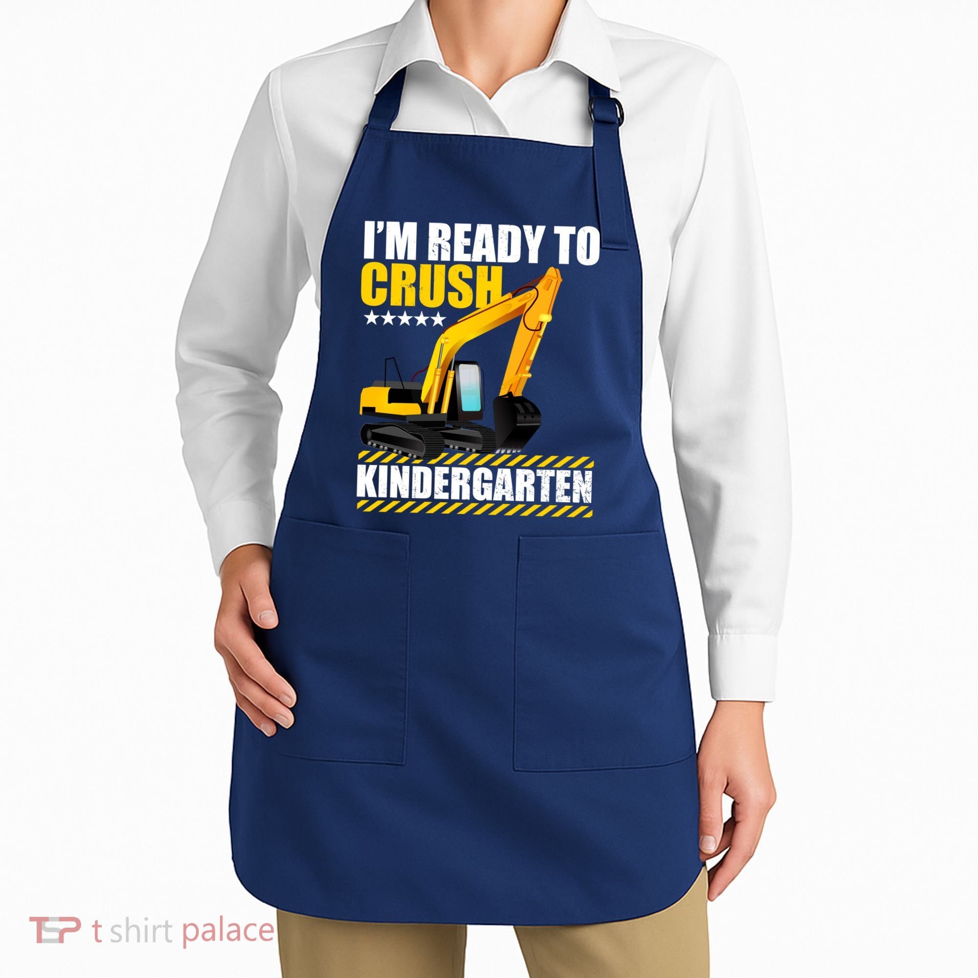 I'm Ready To Crush Kindergarten Bulldozer Back To School Apron