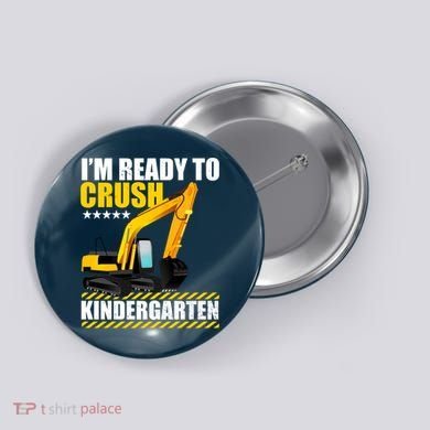I'm Ready To Crush Kindergarten Bulldozer Back To School Button