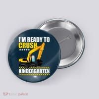I'm Ready To Crush Kindergarten Bulldozer Back To School Button thumb 0