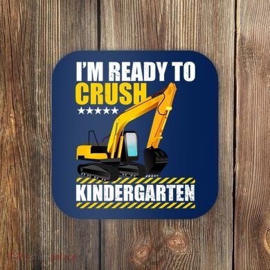 I'm Ready To Crush Kindergarten Bulldozer Back To School Coaster