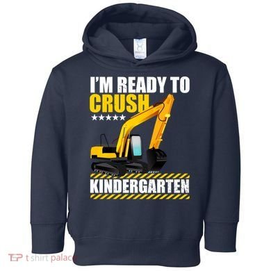 I'm Ready To Crush Kindergarten Bulldozer Back To School Toddler Hoodie