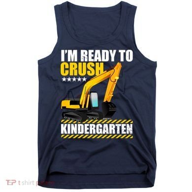 I'm Ready To Crush Kindergarten Bulldozer Back To School Tank Top