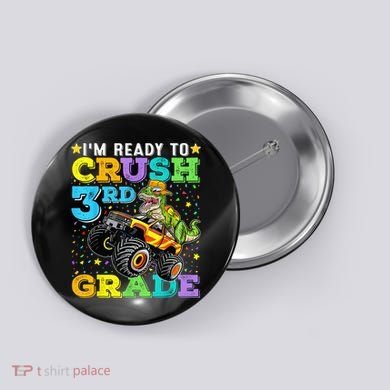 I'm Ready To Crush 3rd Grade Monster Truck Dinosaur Boy Button