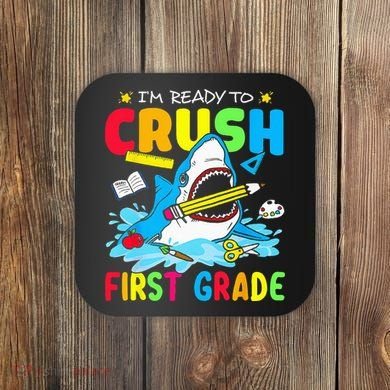 I'm Ready To Crush 1st Grade Shark Back To School Coaster