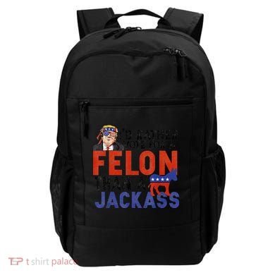 I’D Rather Vote For A Felon Than A Jack Ass Backpack