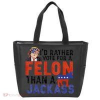 I’D Rather Vote For A Felon Than A Jack Ass Tote Bag thumb 0