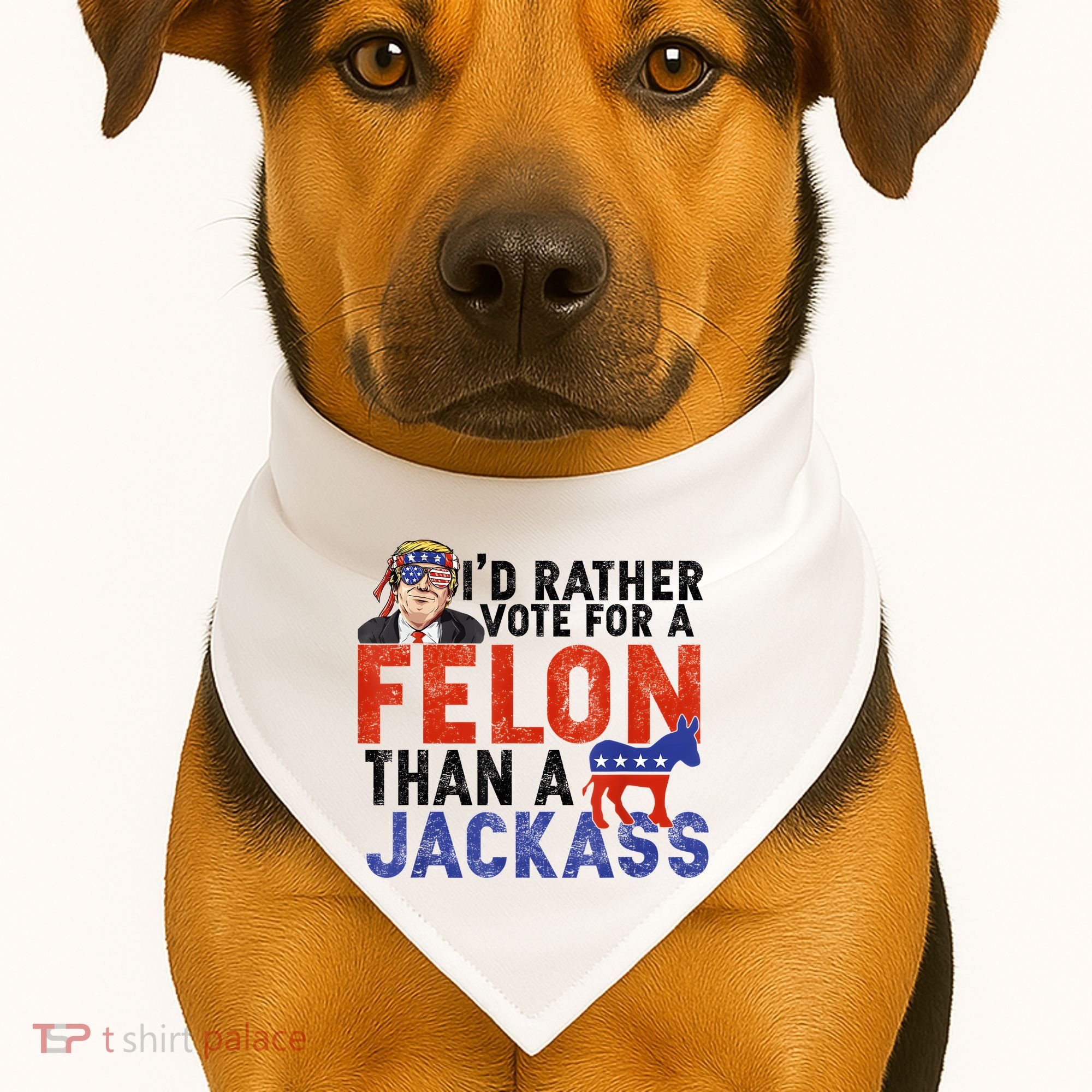 I’D Rather Vote For A Felon Than A Jack Ass USA-Made Doggie Bandana