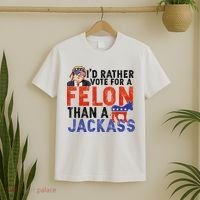 I’D Rather Vote For A Felon Than A Jack Ass T-Shirt thumb 2