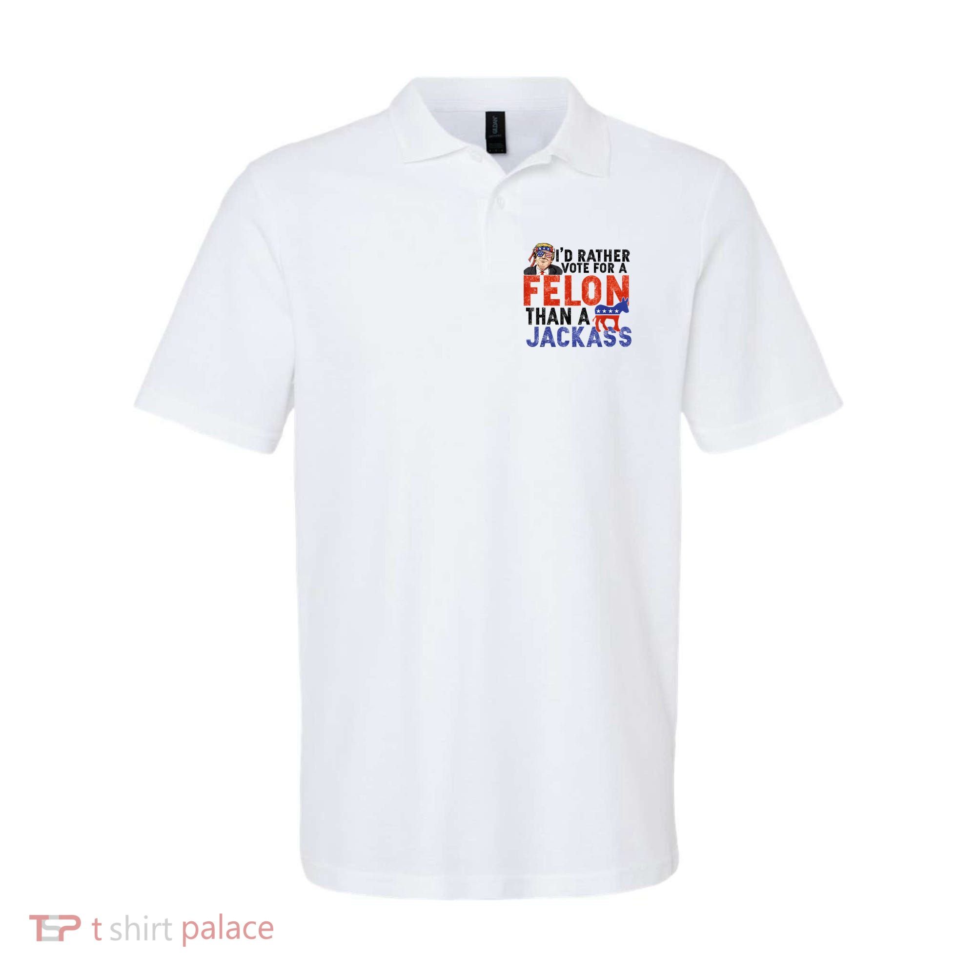 I’D Rather Vote For A Felon Than A Jack Ass Polo