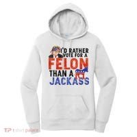 I’D Rather Vote For A Felon Than A Jack Ass Women's Hoodie thumb 0