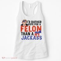 I’D Rather Vote For A Felon Than A Jack Ass Women's Tank Top thumb 0