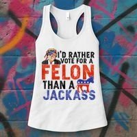 I’D Rather Vote For A Felon Than A Jack Ass Women's Tank Top thumb 3