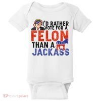 I’D Rather Vote For A Felon Than A Jack Ass Baby Bodysuit thumb 0