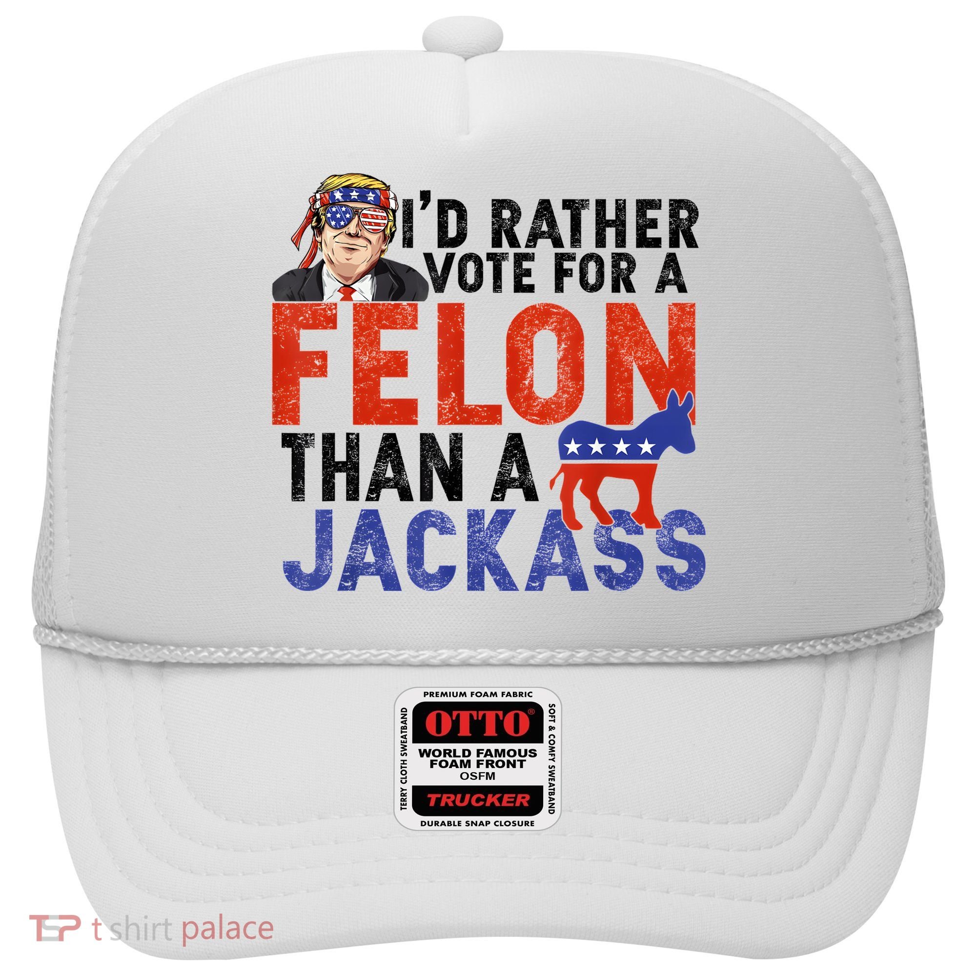 I’D Rather Vote For A Felon Than A Jack Ass Hat