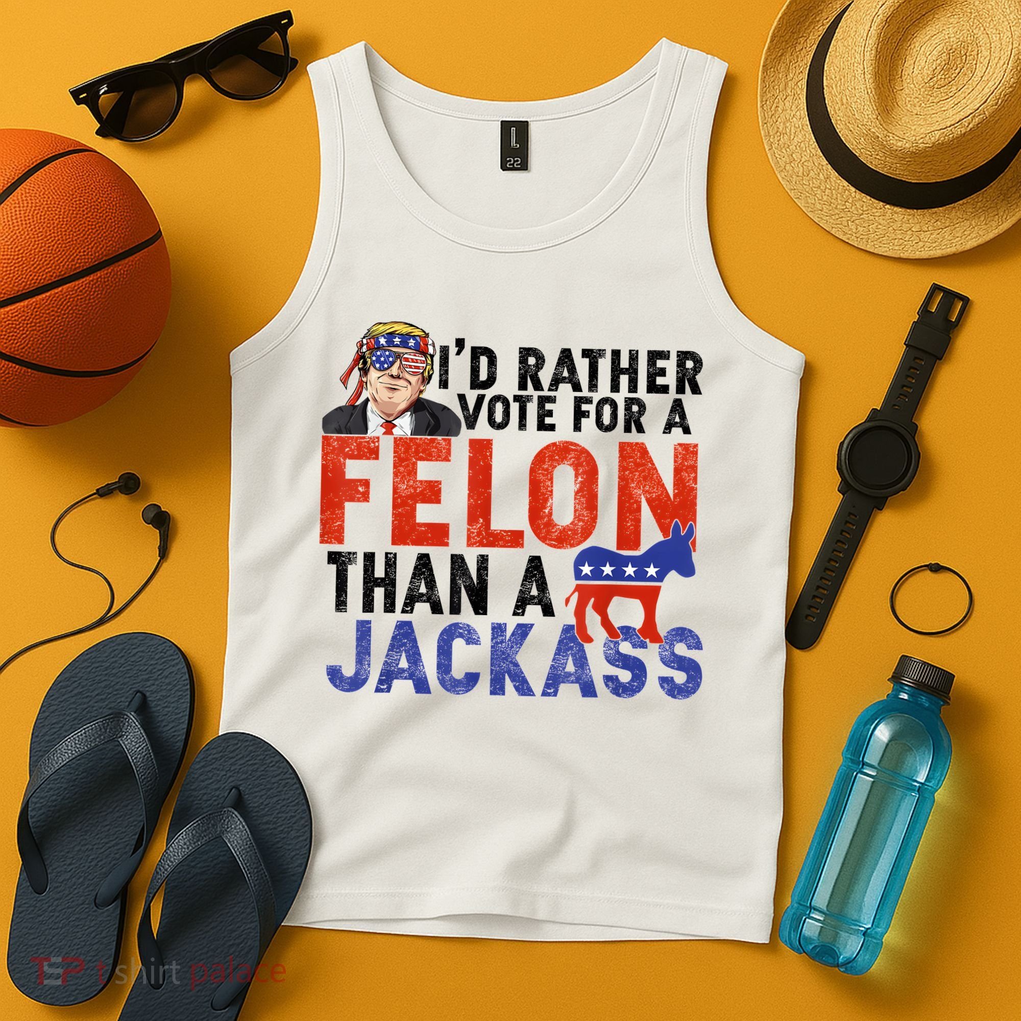 I’D Rather Vote For A Felon Than A Jack Ass Tank Top