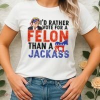 I’D Rather Vote For A Felon Than A Jack Ass Women's T-Shirt thumb 2