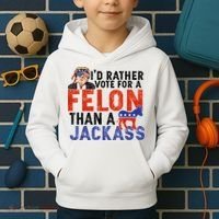 I’D Rather Vote For A Felon Than A Jack Ass Kids Hoodie thumb 2