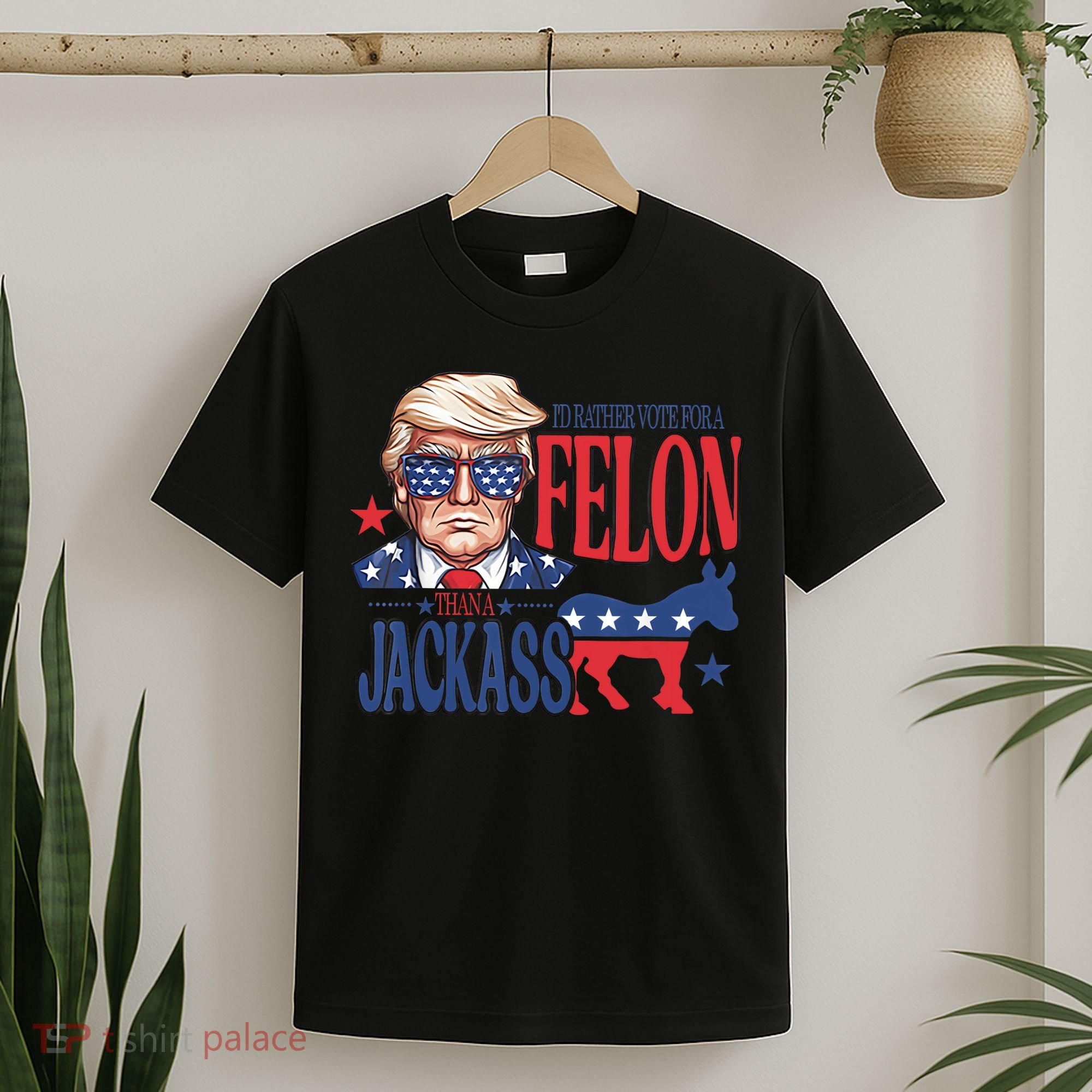 ID Rather Vote For A Felon Than A Jackass Trump America T-Shirt