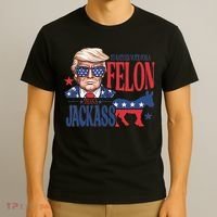 ID Rather Vote For A Felon Than A Jackass Trump America T-Shirt thumb 3
