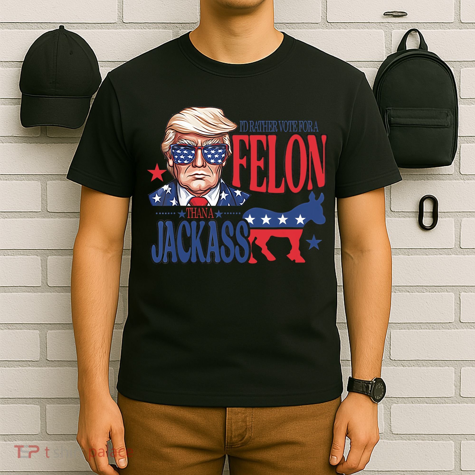 ID Rather Vote For A Felon Than A Jackass Trump America T-Shirt