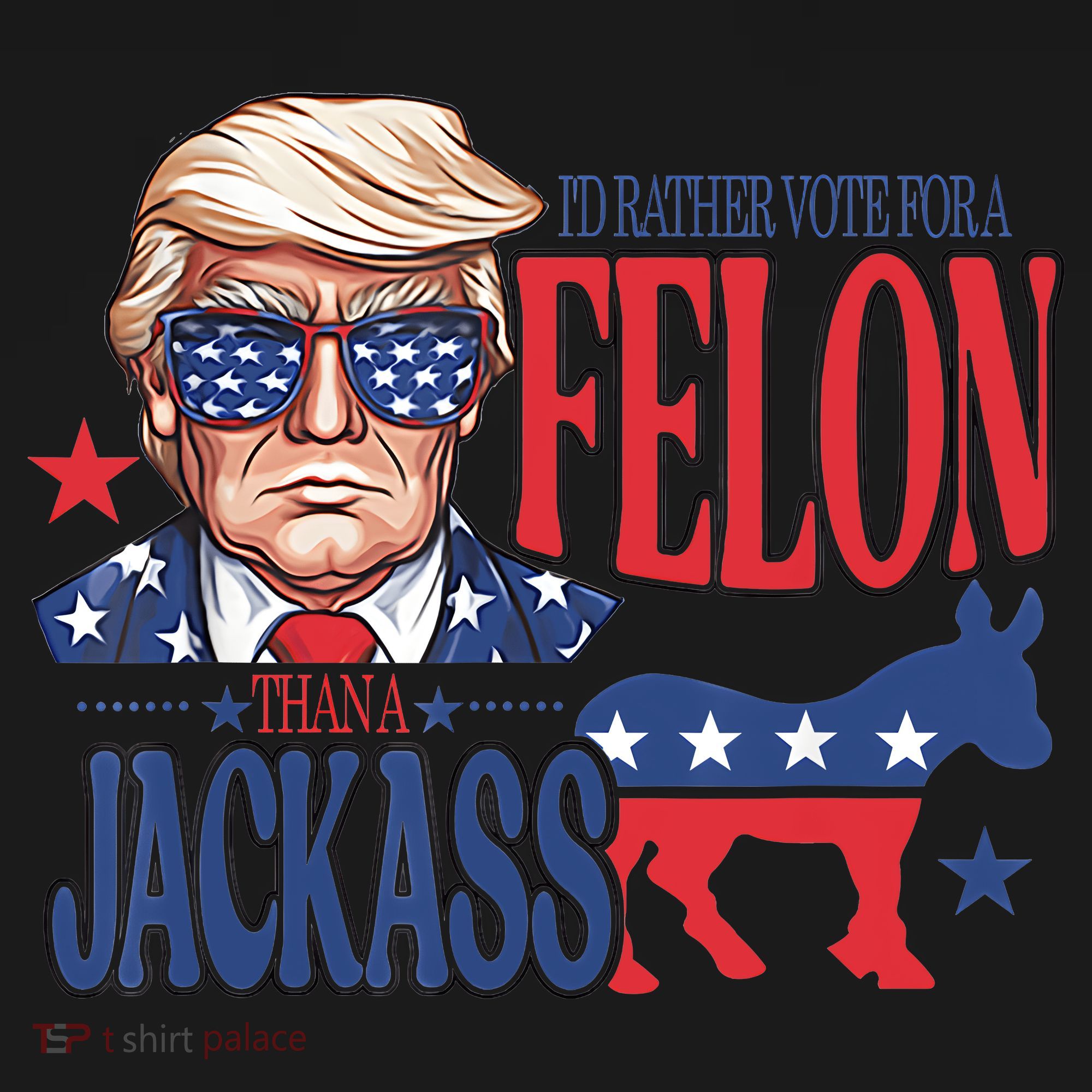 ID Rather Vote For A Felon Than A Jackass Trump America Toddler T-Shirt