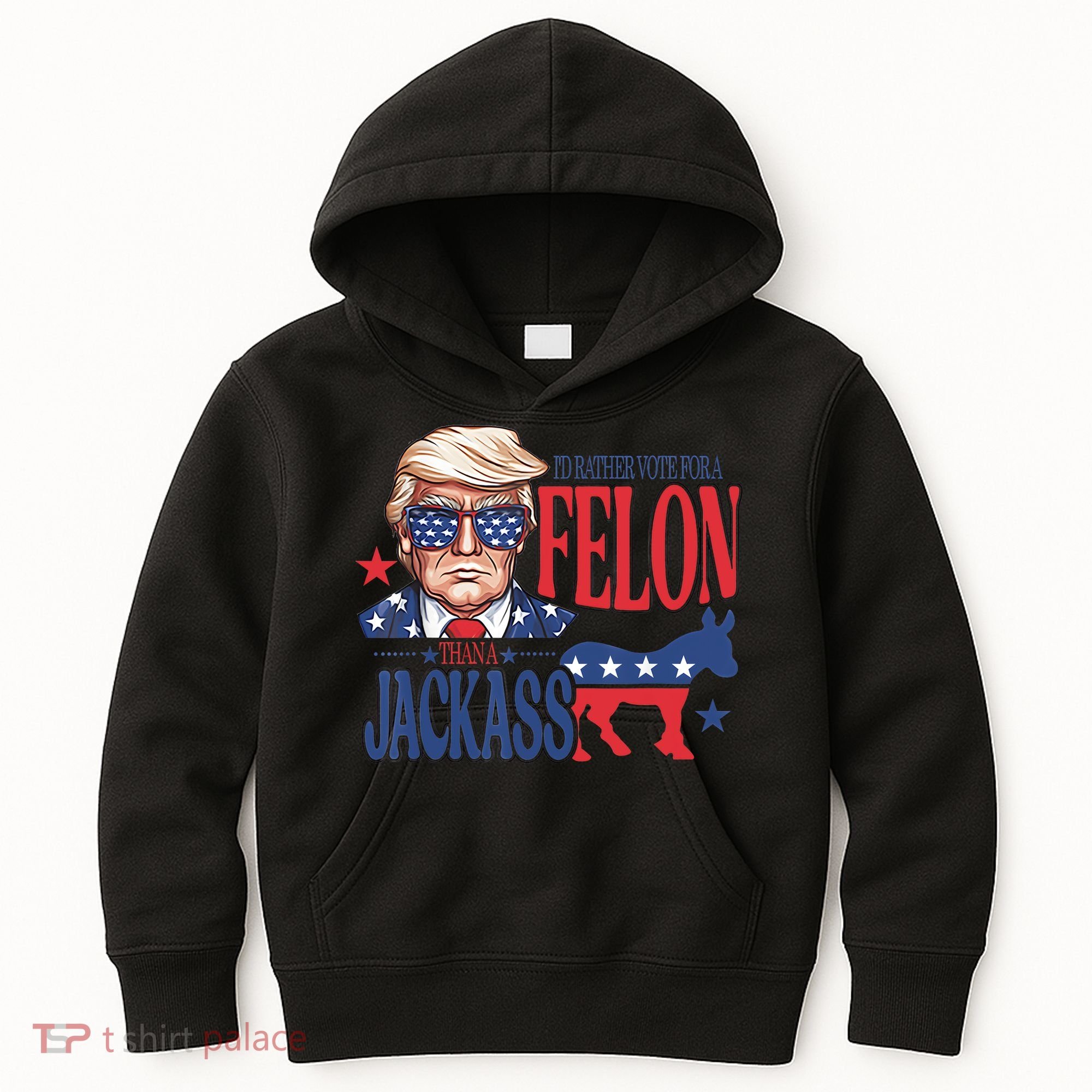 ID Rather Vote For A Felon Than A Jackass Trump America Kids Hoodie