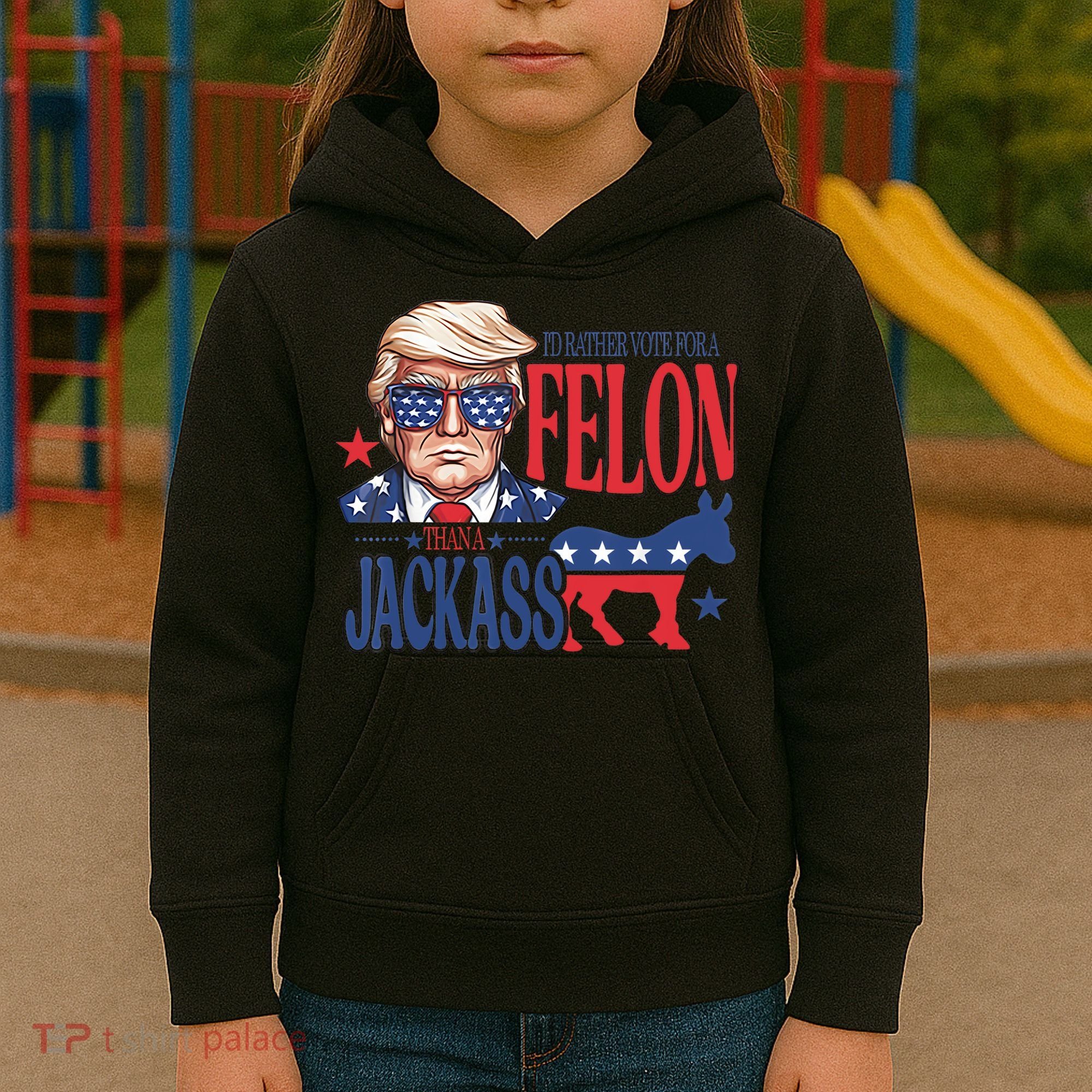 ID Rather Vote For A Felon Than A Jackass Trump America Kids Hoodie