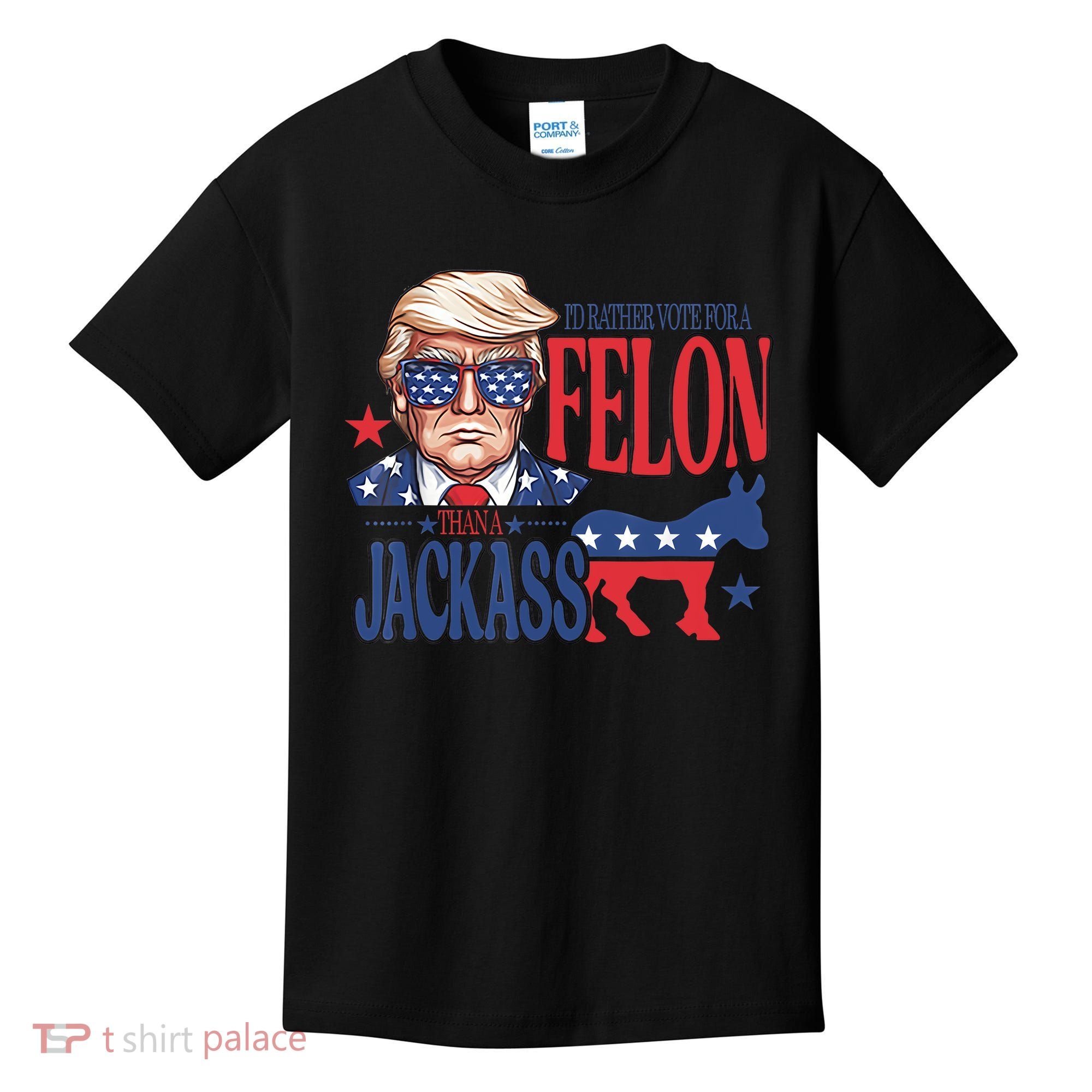 ID Rather Vote For A Felon Than A Jackass Trump America Kids T-Shirt