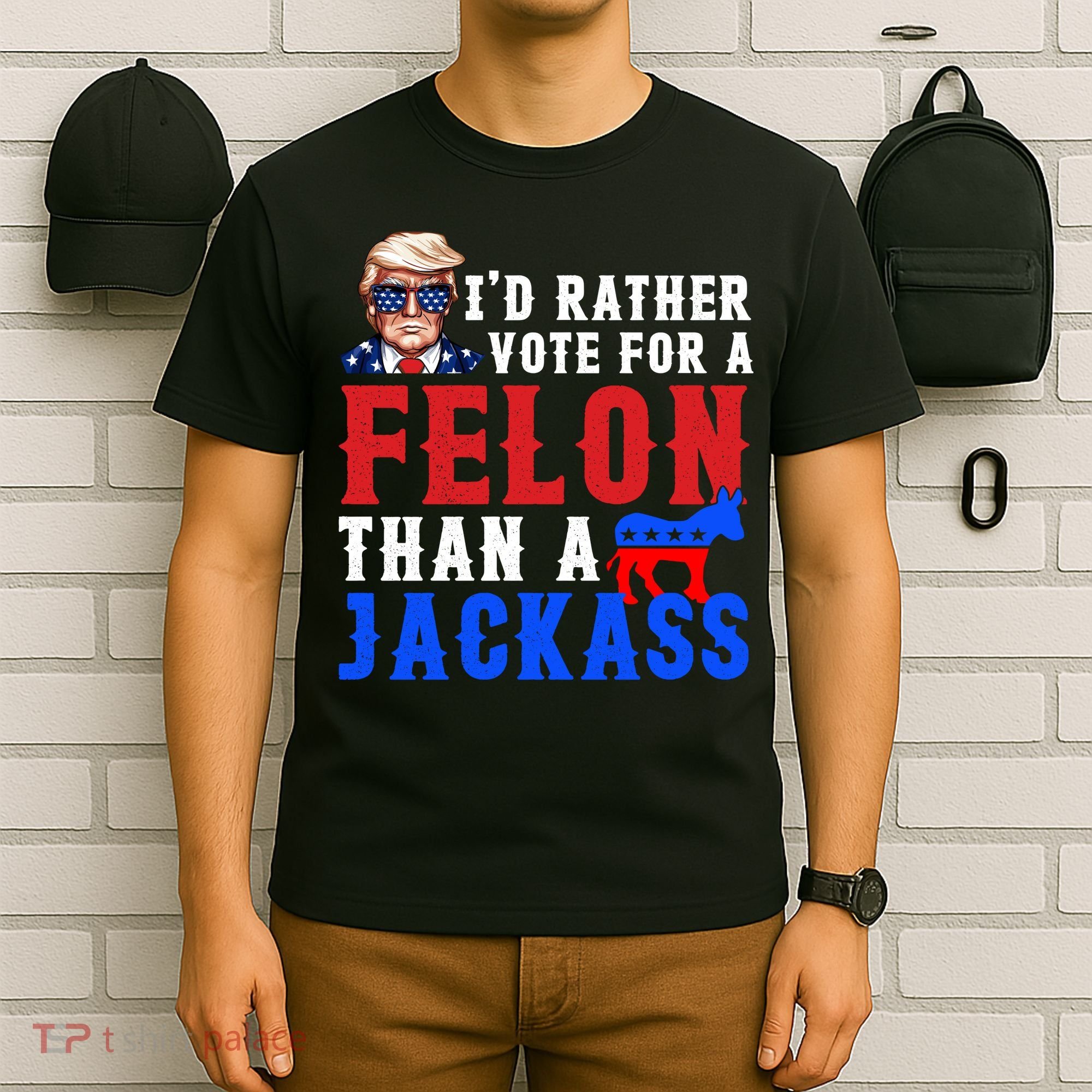 ID Rather Vote For Felon Than A Jackass Funny Trump T-Shirt