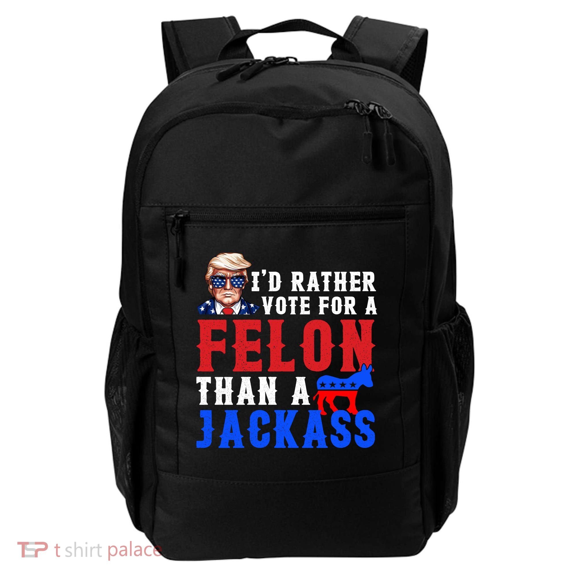 ID Rather Vote For Felon Than A Jackass Funny Trump Backpack