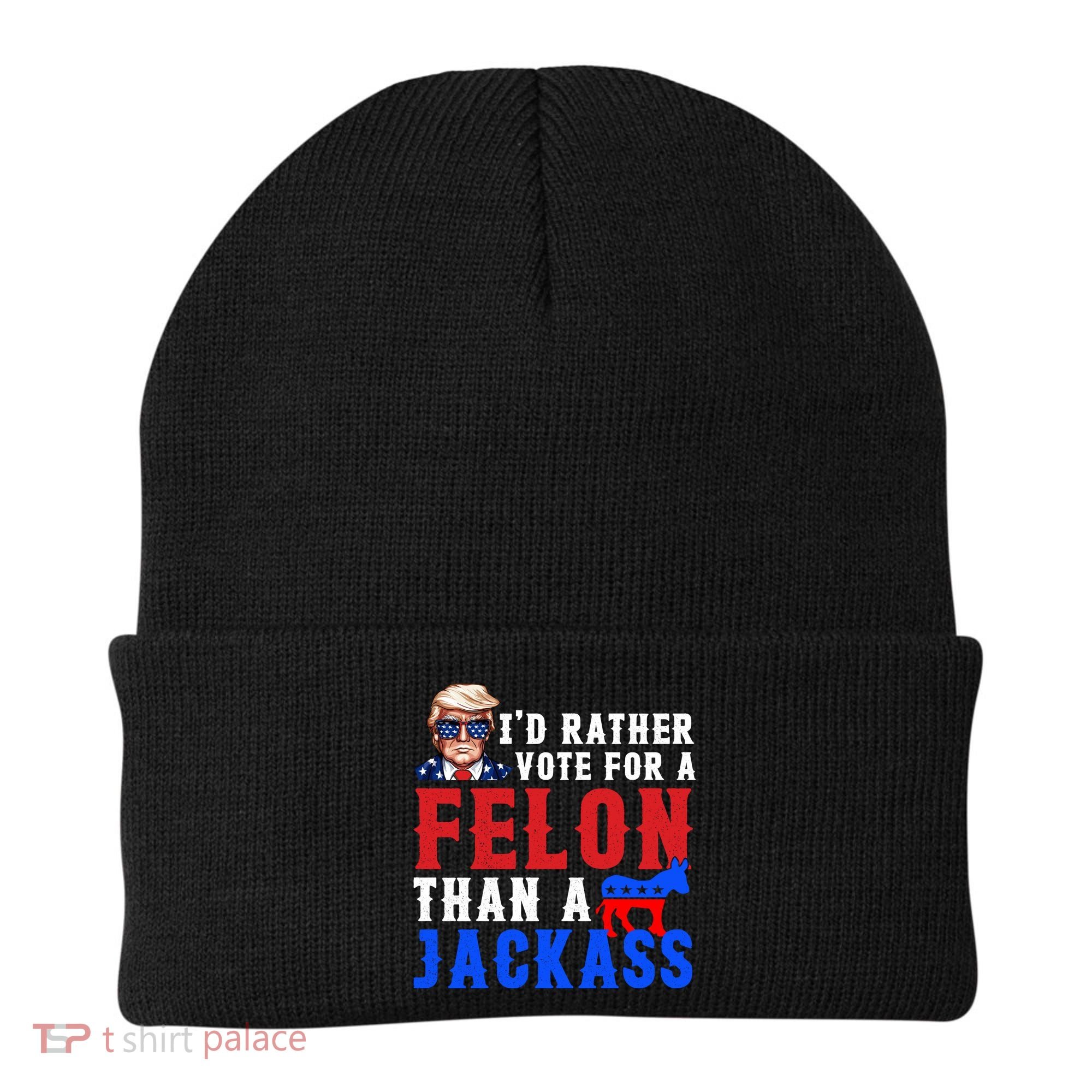ID Rather Vote For Felon Than A Jackass Funny Trump Beanie
