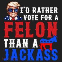 ID Rather Vote For Felon Than A Jackass Funny Trump Beanie thumb 2