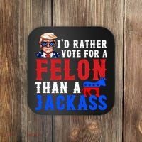 ID Rather Vote For Felon Than A Jackass Funny Trump Coaster thumb 0