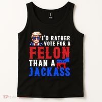 ID Rather Vote For Felon Than A Jackass Funny Trump Tank Top thumb 2