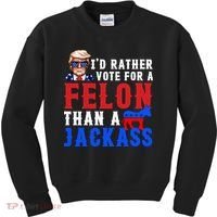 ID Rather Vote For Felon Than A Jackass Funny Trump Kids Sweatshirt thumb 0