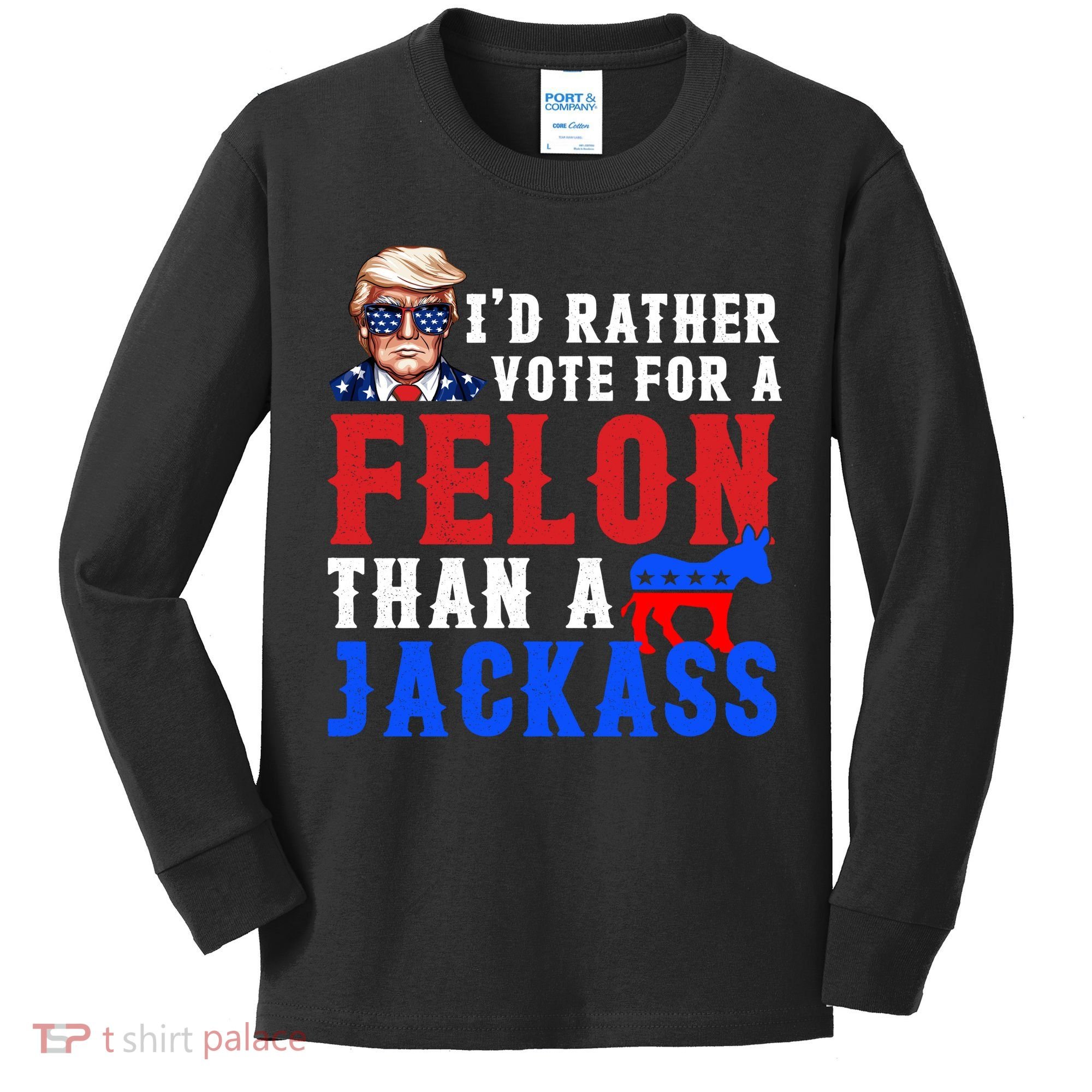 ID Rather Vote For Felon Than A Jackass Funny Trump Kids Long Sleeve Shirt