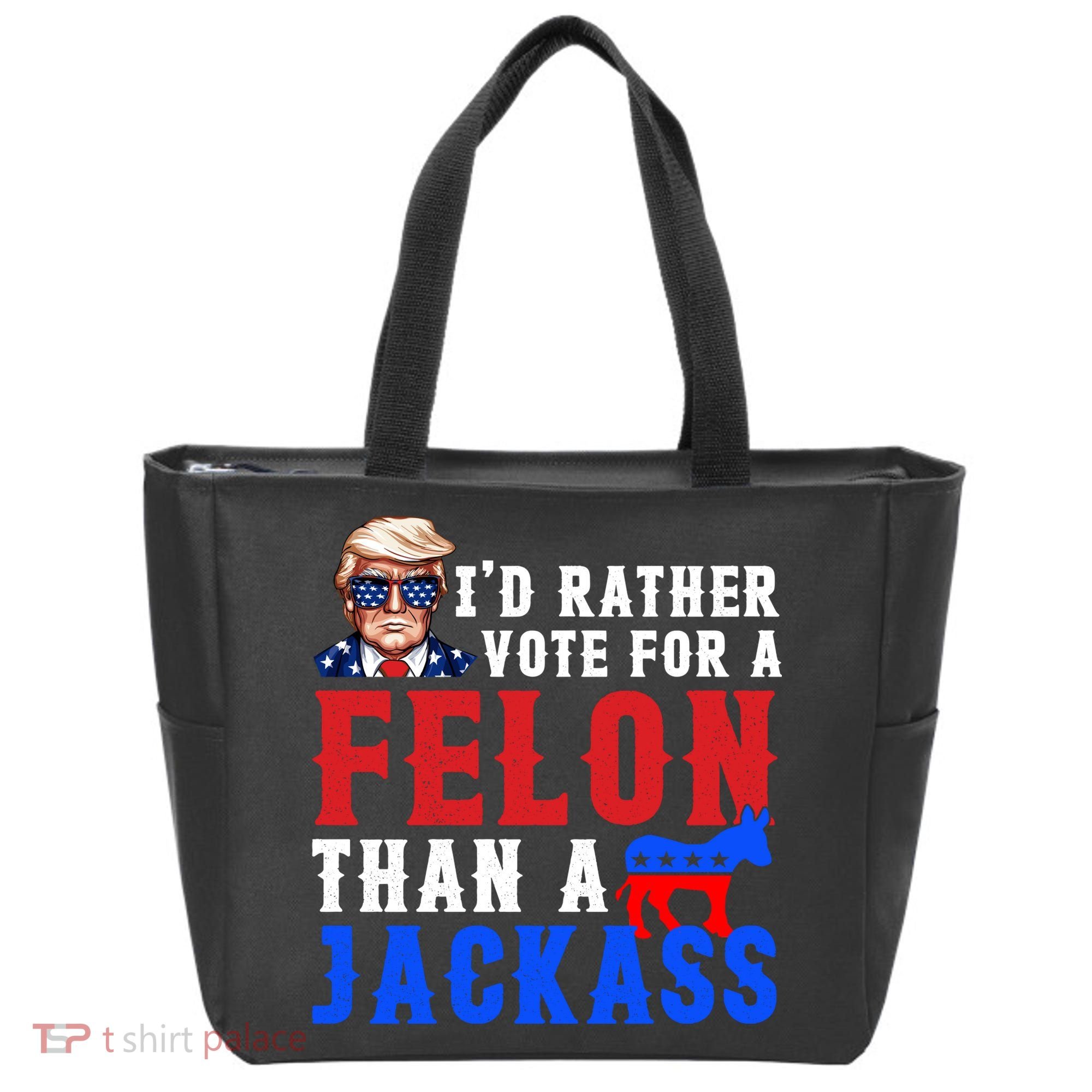 ID Rather Vote For Felon Than A Jackass Funny Trump Tote Bag