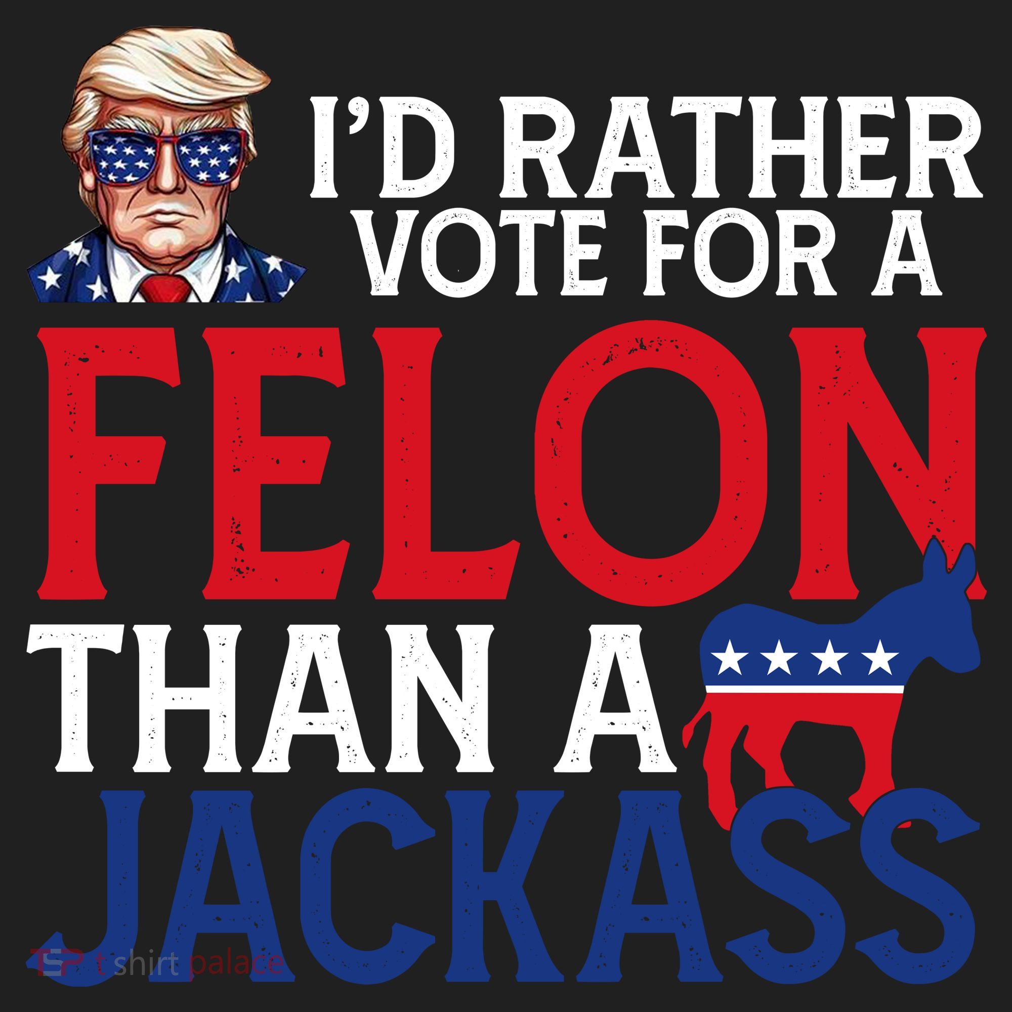 Id Rather Vote A Felon Than A Jackass Pro Donald Trump Funny Women's Sweatshirt