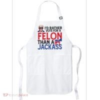 Id Rather Vote A Felon Than A Jackass Pro Donald Trump Funny Apron thumb 0