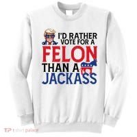Id Rather Vote A Felon Than A Jackass Pro Donald Trump Funny Sweatshirt thumb 0