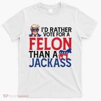 Id Rather Vote A Felon Than A Jackass Pro Donald Trump Funny T-Shirt thumb 0