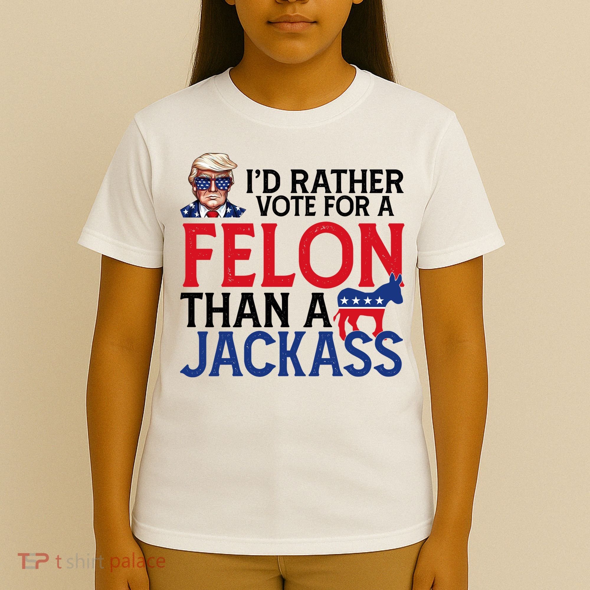 Id Rather Vote A Felon Than A Jackass Pro Donald Trump Funny T-Shirt
