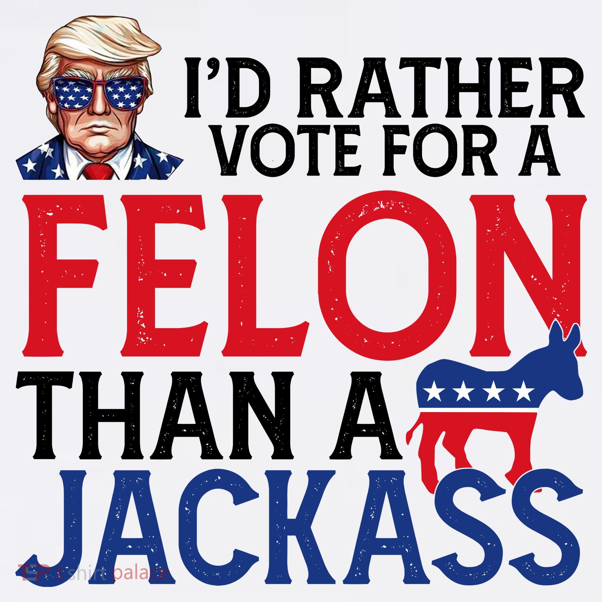 Id Rather Vote A Felon Than A Jackass Pro Donald Trump Funny Women's Hoodie
