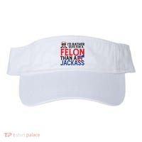Id Rather Vote A Felon Than A Jackass Pro Donald Trump Funny Visor thumb 0