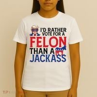 Id Rather Vote For A Felon Than A Jackass Trump America T-Shirt thumb 4